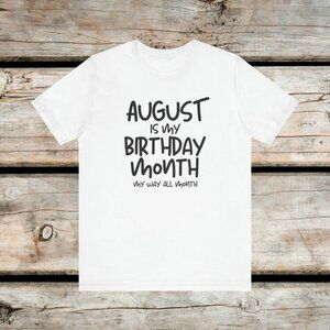 August Birthday Shirt, Custom Birthday Shirt, Funny Birthday Gift